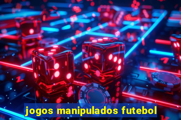 jogos manipulados futebol